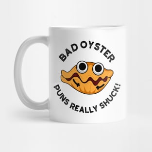 Bad Oyster Puns Really Shuck Funny Food Pun Mug